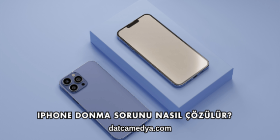 iPhone Donma Sorunu Nasıl Çözülür?