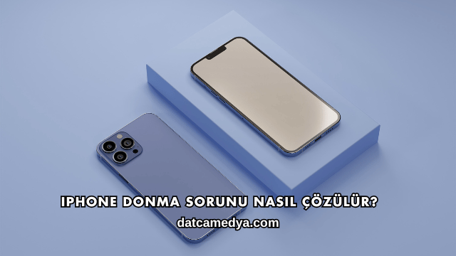 iPhone Donma Sorunu Nasıl Çözülür?