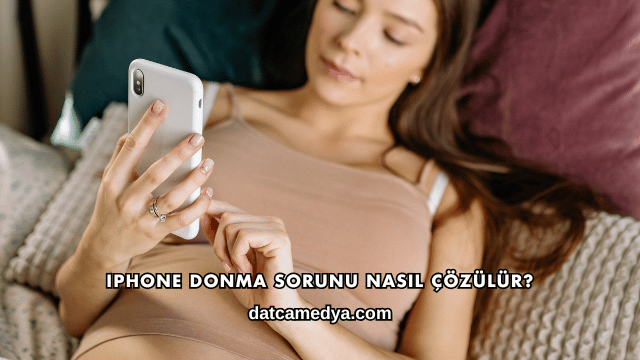 iPhone Donma Sorunu Nasıl Çözülür?